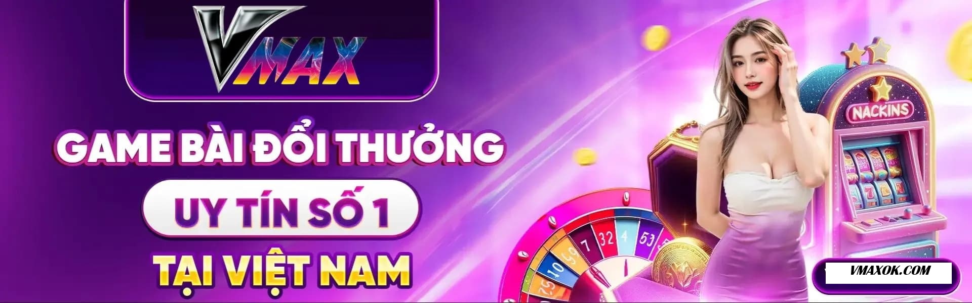 Banner VMAXOK - Quay Hũ, Đá Gà, Xổ Số